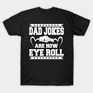 Fathers Day Gift Dad Jokes are how eye roll T-Shirt